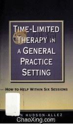 TIME-LIMITED THERAPY IN A GENERAL PRACTICE SETTING HOW TO HELP WITHIN SIX SESSIONS 1997 PDF电子版封面 0761956573