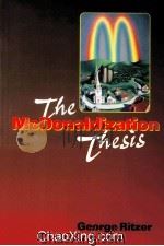 THE MCDONALDIZATION THESIS EZPLORATIONS AND EXTENSIONS 1998 PDF电子版封面 0761955402