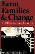 FARM FAMILIES & CHANGE IN TWENTIETH-CENTURY AMERICA 1988 PDF电子版封面 0813116368