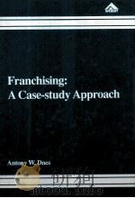 Franchising:A Case-study Approach 1992 PDF电子版封面 185628221X