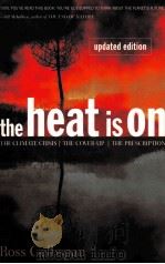 THE HEAT IS ON THE CLIMATE CRISIS THE COVER-UP THE PRESCRIPTION UPDATED EDITION 1997 PDF电子版封面 0738200255