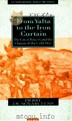 FROM YALTA TO THE IRON CURTAIN THE GREAT POWERS AND THE ORIGINS OF THE COLD WAR PIERRE DE SENARCLENS（1995 PDF版）