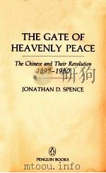 THE GATE OF HEAVENLY PEACE THE CHINESE AND THEIR REUOLUTION 1895-1980 1981 PDF电子版封面 0140062793