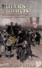 RULERS AND SUBJECTS GOUERNMENT AND PEOPLE IN RUSSIA 1801-1991 1996 PDF电子版封面 0340614056;0340662883