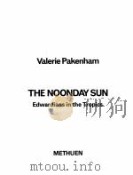 VALERIE PAKENHAM THE NOONDAY SUN EDWARDIANS IN THE TROPICS（1985 PDF版）