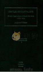 GENTLEMEN CAPITALISTS  BRITISH IMPERIALISM IN SOUTH EAST ASIA 1770-1890 INTEMATIONAL LIBRARY OF HIST（1998 PDF版）