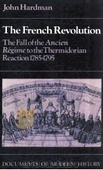 THE FRENCH REVOLUTION THE FALL OF THE ANCIEN REGIME TO THE THERMIDORIAN REACTION 1785-1795 1981 PDF电子版封面 0713163275