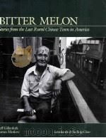 BITTER MELON STORIES FROM THE LAST RURAL CHINESE TOWN IN AMERICA 1987 PDF电子版封面 0295965002;0295965622