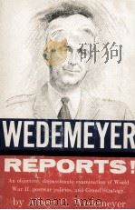 WEDEMEYER PEPORTS AN OBJECTIVE DISPASSIONATE RXAMINATION OF WORLD WAR II POSTWAR POLICIES AND GRAND 1958 PDF电子版封面