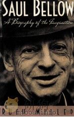 SAUL BELLOW A BIAGIAPHY OF THE JMAGINATIAN 1991 PDF电子版封面 0312039271
