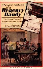 THE RISE AND FALL OF A REGENCY DANDY REGENCY DANDY THE LIFE AND TIMES OF SCROPE BERDMORE DAVIES 1981 PDF电子版封面 0191851241