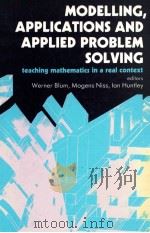 MODELLING APPLICATIONS AND APPLIED PROBLEM SOLVING TEACHING MATHEMATICS IN A REAL CONTEXT 1989 PDF电子版封面 0745806333;0470215704
