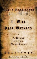 I WILL BEAR WITNESS A DIARY OF THE NAZI YEARS 1942-1945 1995 PDF电子版封面 0375502408