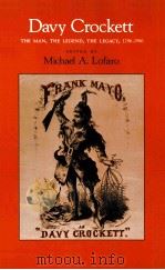 DAVY CROCKETT THE MAN THE LEGEND THE LEGACY 1786-1986 1986 PDF电子版封面 0870495070