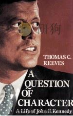 A QUESTION OF CHARACTER A LIFE OF JOHN F. KENNEDY 1991 PDF电子版封面 0029259657