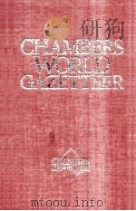 CHAMBERS WORLD GAZETTEER AN A-Z GEOGRAPHICAL INFORMATION 1988 PDF电子版封面 1852962003