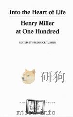 INTO THE HEART OF LIFE HENRY MILLER AT ONE HUNDRED 1991 PDF电子版封面 0811211851