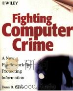 FIGHTING COMPUTER CRIME A NEW FRAMEWORK FOR PROTECTING INFORMATION（1998 PDF版）