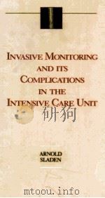 INVASIVE MONITORING AND ITS COMPLICATIONS IN THE INTENSIVE CARE UNIT 1990 PDF电子版封面 0801657881