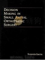DECISION MAKING IN SMALL ANIMAL ORTHOPAEDIC SURGERY 1988 PDF电子版封面 0941158802