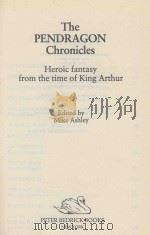 THE PENDRAGON CHRONICLES HEROIC FANTASY FROM THE TIME OF KING ARTHUR 1989 PDF电子版封面 0872263355