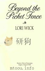 BEYOND THE PICKET FENCE 1998 PDF电子版封面 LORI WICK