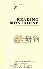 MONTAIGNE: A COLLECTION OF ESSAYS VOLUME 5 READING MONTAIGNE 1995 PDF电子版封面 081531843X