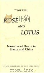 ROSE AND LOTUS NARRTIVE OF DESIRE IN FRANCE AND CHINA 1991 PDF电子版封面 0791404633