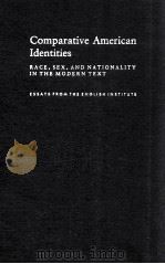 COMPARATIVE AMERICAN IDENTITIES RACE SEX AND NATIONALITY IN THE MODERN TEXT（1991 PDF版）
