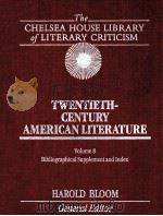 THE CHELSEA HOUSE LIBRARY OF LITERARY CRITICISM TWENTIETH-CENTURY AMERICAN LITERATURE VOLUME 8 BIBLI（1988 PDF版）