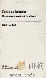 CRITIC AS SCIENTIST THE MODERNIST POETICS OF EZRA POUND（1981 PDF版）