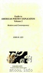 GUIDE TO AMERICAN POETRY EXPLICATION VOLUME 2 MODERN AND CONTEMPORARY 1989 PDF电子版封面 0816189188