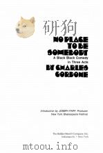 NO PLACE TO BE SOMEBODY:A BLACK BLACK COMEDY IN THREE ACTS 1969 PDF电子版封面
