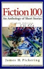 FICTION 100 AN ANTHOLOGY OF SHORT STORIES EIGHTH EDITION 1998 PDF电子版封面 0137550928 JAMES H. PICKERING