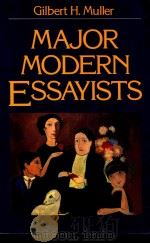 MAJOR MODERN ESSAYISTS 1991 PDF电子版封面 013546854X GILBERT H.MULLER