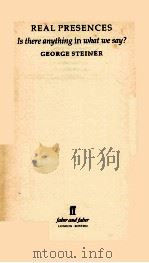 REAL PRESENCES IS THERE ANYTHING IN WHAT WE SAY? 1989 PDF电子版封面 0571140718
