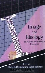 IMAGE AND IDEOLOGY IN MODERN/POSTMODERN DISCOURSE（1991 PDF版）