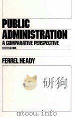 PUBLIC ADMINISTRATION:A COMPARATIVE PERSPECTIVE 1996 PDF电子版封面 0824796578 FERREL HEADY