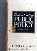 UNDERSTANDING PUBLIC POLICY:EIGHTH EDITION   1995  PDF电子版封面  0130974110  THOMAS R.DYE 