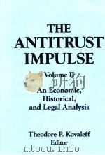 THE ANTITRUST IMPULSE VOLUME 2:AN ECONOMICE HISTORICAL AND LEGAL ANALYSIS 1994 PDF电子版封面 1563241811