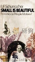 SMALL IS BEAUTIFUL:ECONMICS AS IF PEOPLE MATTERED 1973 PDF电子版封面 0060803525 E.F.SCHUMACHER