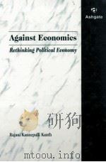 AGAINST ECONOMICS:RETHINKING POLITICAL ECONOMY 1997 PDF电子版封面 1859726100