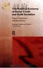 THE POLITICAL ECONOMY OF SOCIAL CREDIT AND GUILD SOCIALISM 1997 PDF电子版封面 0415147093