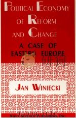 POLITICAL ECONOMY OF REFORM AND CHANGE:A CASE OF EASTERN EUROPE 1997 PDF电子版封面 1560724498 JAN WINIECKI