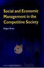 SOCIAL AND ECONOMIC MANAGEMENT IN THE COMPETITIVE SOCIETY PDF电子版封面 0792380282 EDGAR KRAU
