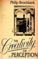 THE CREATIVITY OF PERCEPTION ESSAYS IN THE GENESIS OF LITERATURE AND ART（1991 PDF版）