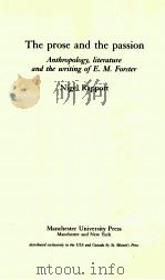 THE PROSE AND THE PASSION ANTHROPOLOGY LITERATURE AND THE WRITING OF E.M. FORSTER（1994 PDF版）