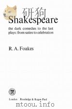SHAKESPEARE: THE DARK COMEDIES TO THE LAST PLAYS: FRON SATIRE CELEBRATION 1971 PDF电子版封面 0415352878 R.A. FOAKES