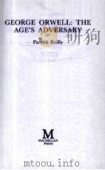 GEORGE ORWELL: THE AGE'S ADVERSARY 1986 PDF电子版封面 0333393880