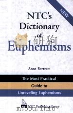 NTC'S DICTIONARY FO EUPHEMISMS 1998 PDF电子版封面 0844208426 ANNE BERTRAM